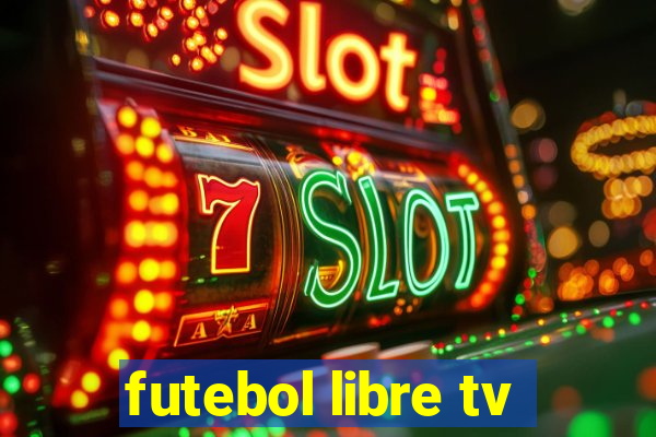 futebol libre tv